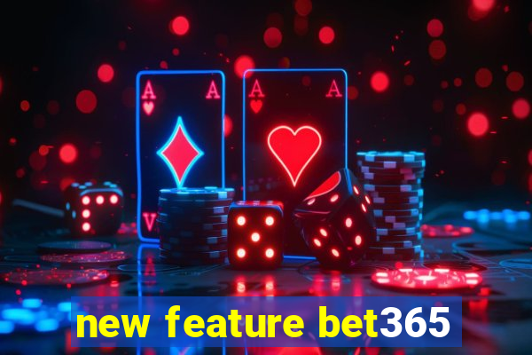 new feature bet365